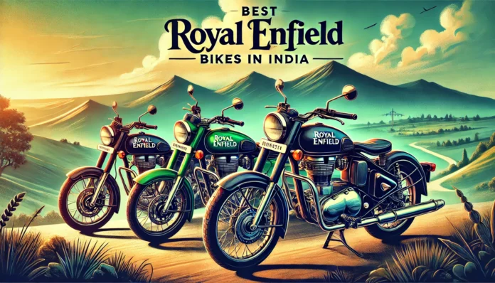 Best Royal Enfield Bikes in India