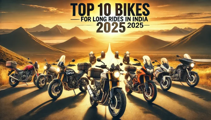 Top 10 Best Bikes for Long Rides in India (2025)