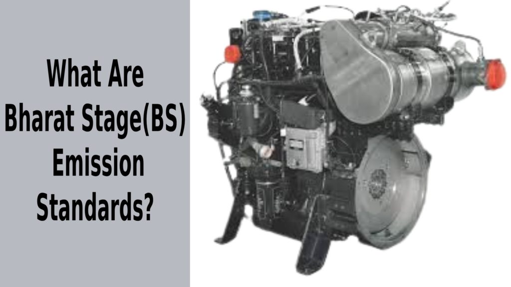 What Are Bharat Stage (BS) Emission Standards?
